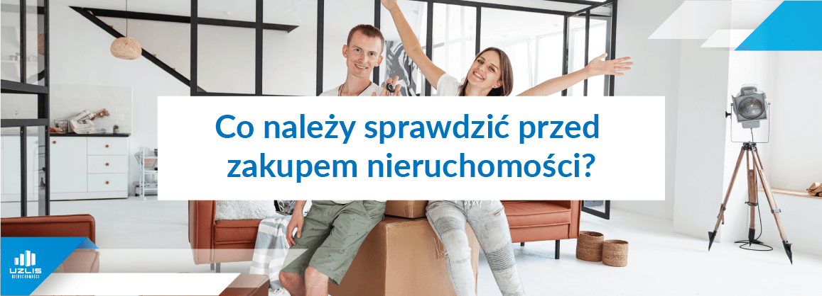 Co należy sprawdzić przed zakupem nieruchomości? - UŻLIS Nieruchomości